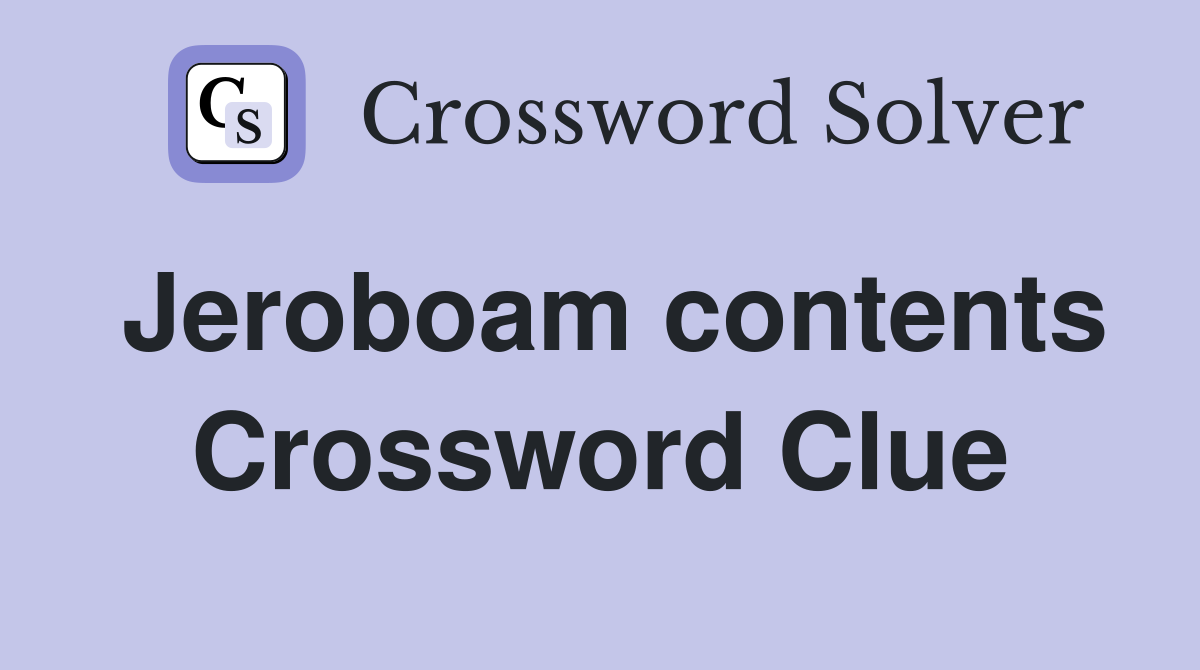 Jeroboam contents Crossword Clue