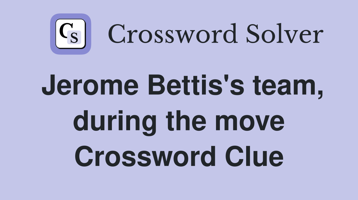 Jerome Bettis's team, during the move Crossword Clue