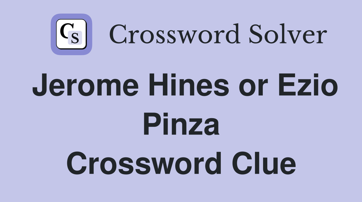 Jerome Hines or Ezio Pinza Crossword Clue