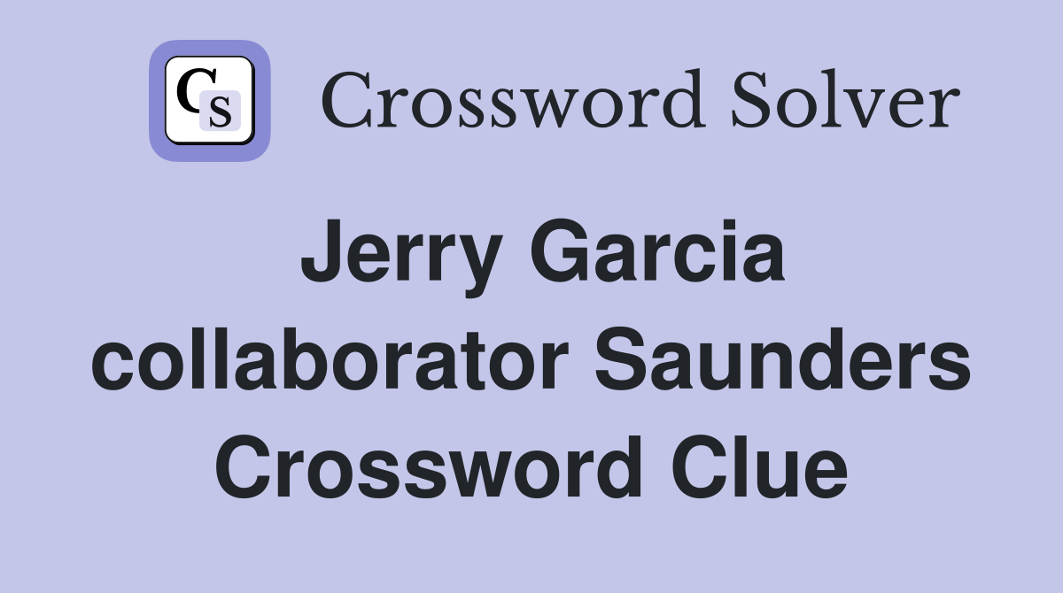 Jerry Garcia collaborator Saunders Crossword Clue