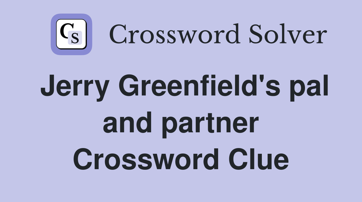 Jerry Greenfield's pal and partner Crossword Clue