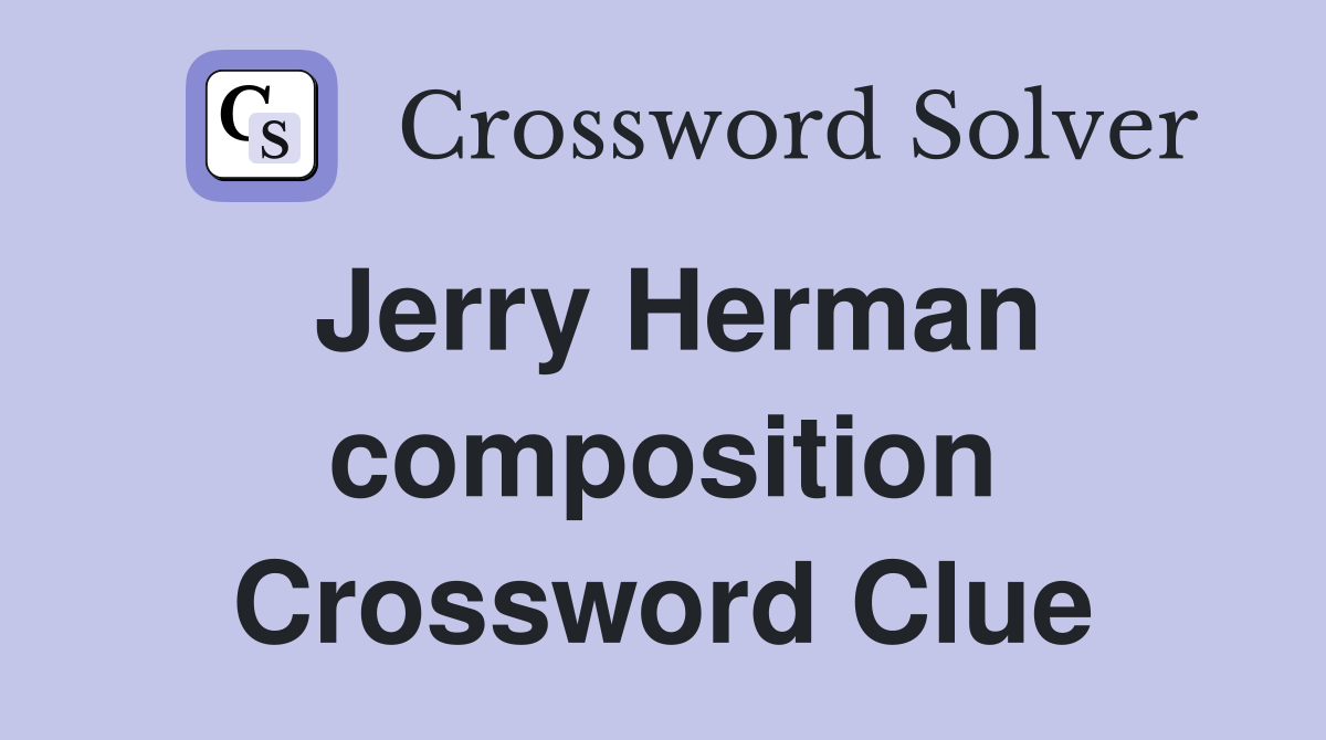 Jerry Herman composition Crossword Clue