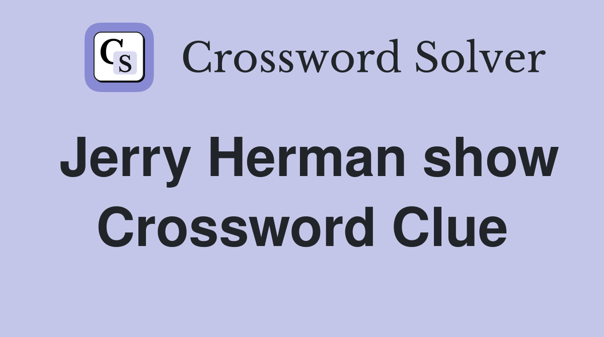 Jerry Herman show Crossword Clue