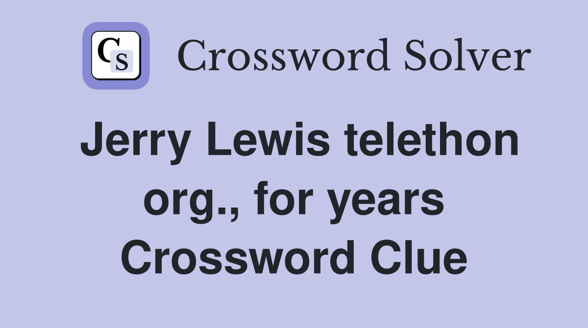 Jerry Lewis telethon org., for years Crossword Clue