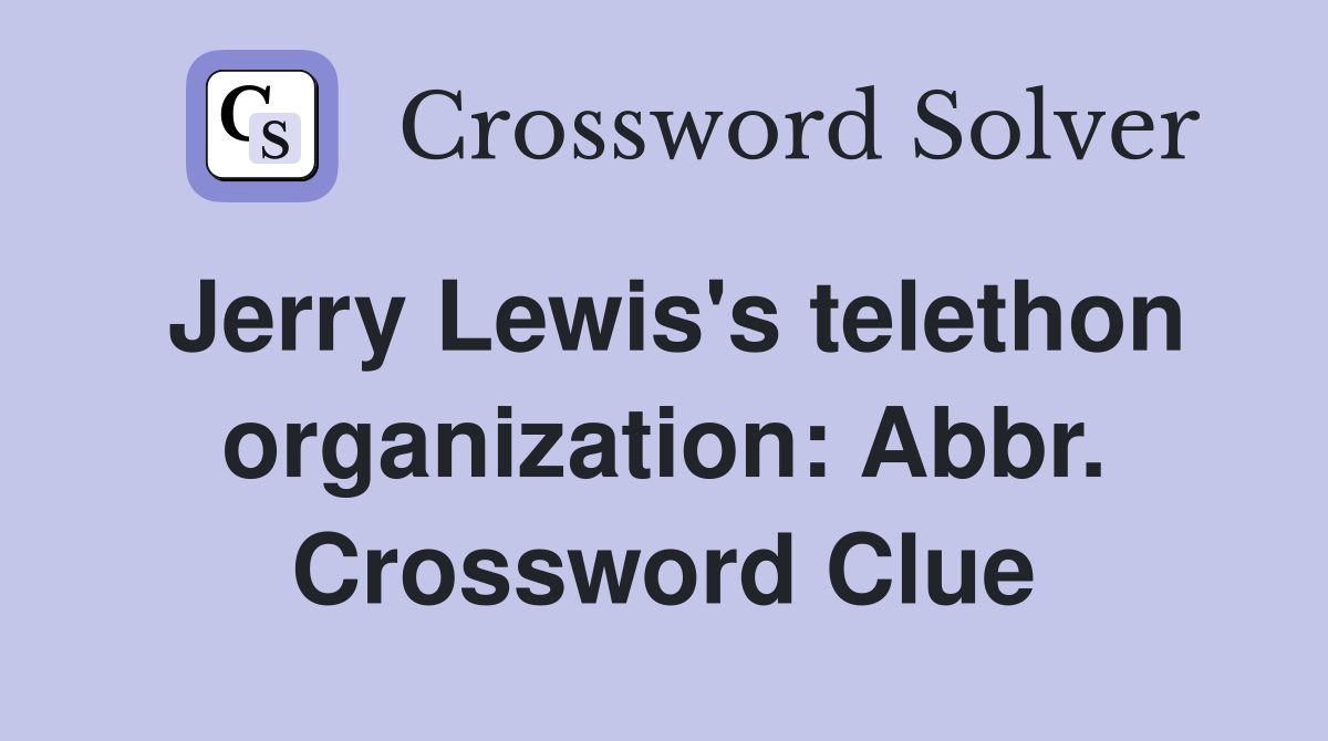 Jerry Lewis's telethon organization: Abbr. Crossword Clue