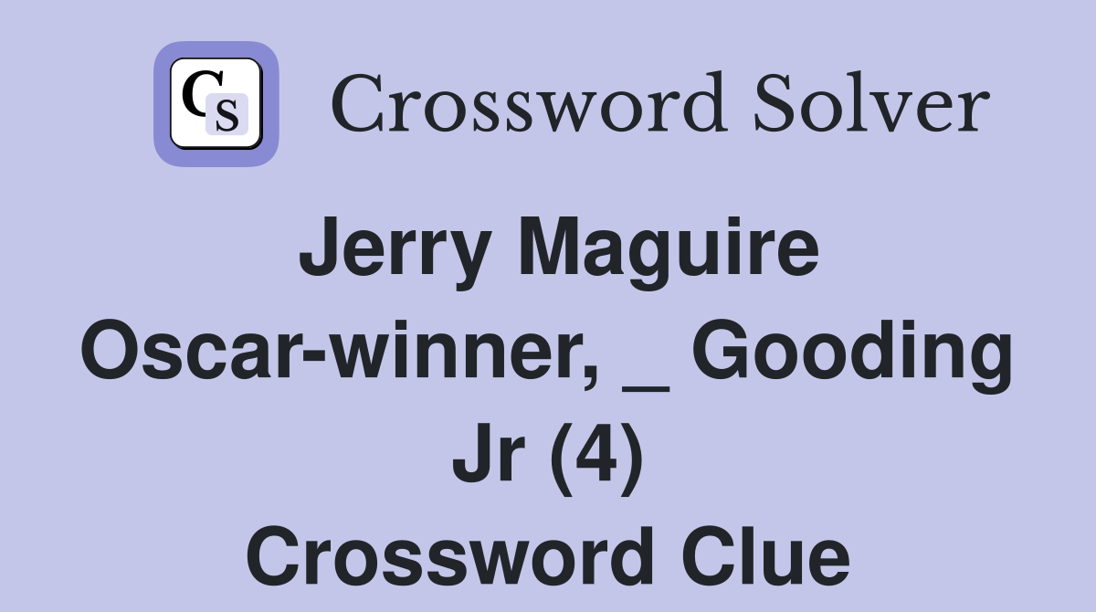 Jerry Maguire Oscar-winner, _ Gooding Jr (4) Crossword Clue