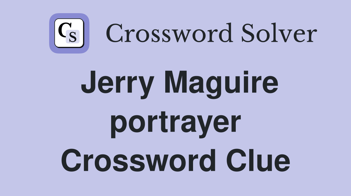 Jerry Maguire portrayer Crossword Clue