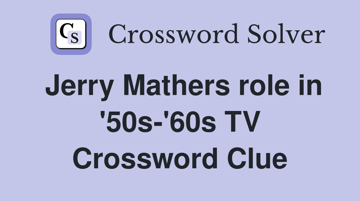 Jerry Mathers role in '50s-'60s TV Crossword Clue