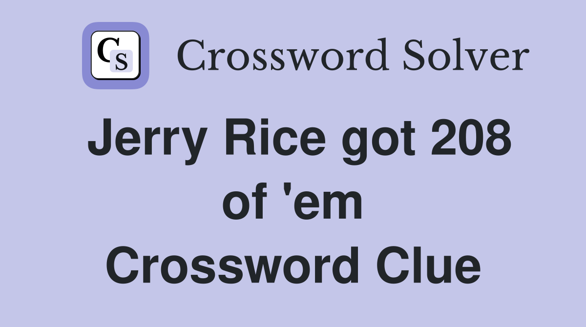 Jerry Rice got 208 of 'em Crossword Clue