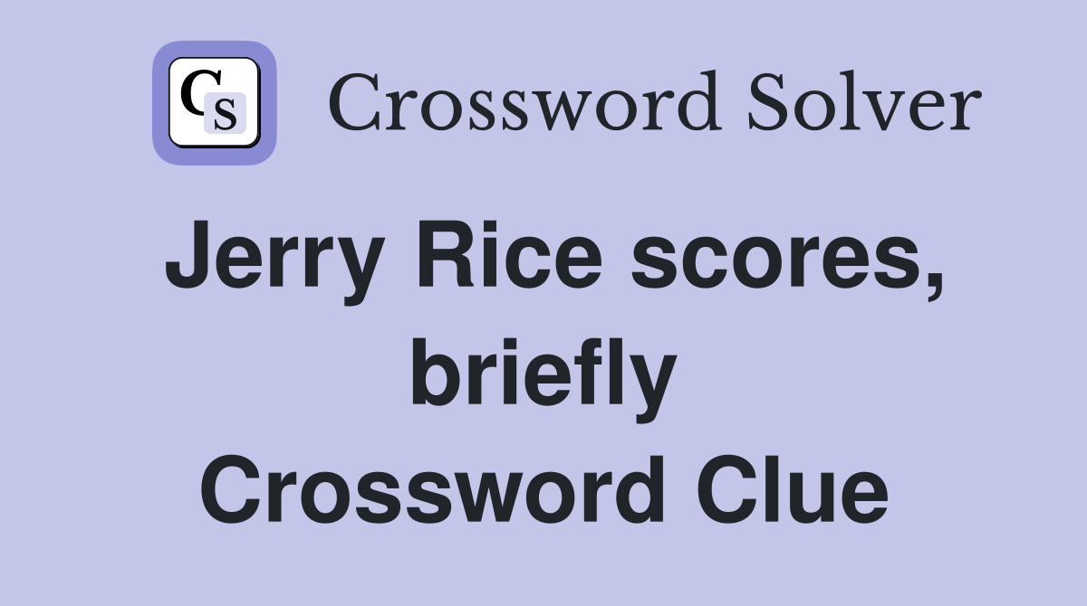Jerry Rice scores, briefly Crossword Clue