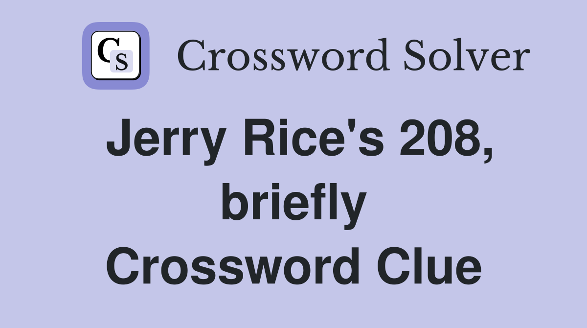Jerry Rice's 208, briefly Crossword Clue