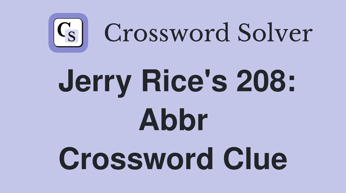 Jerry Rice's 208: Abbr Crossword Clue