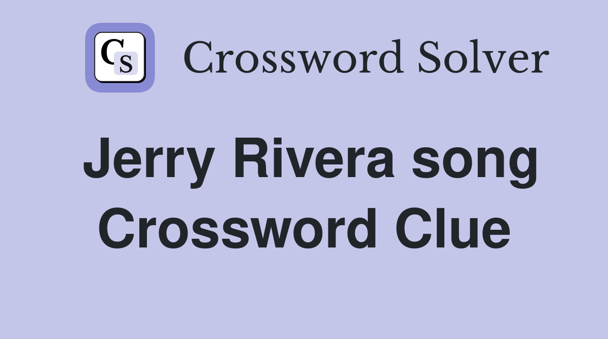 Jerry Rivera song Crossword Clue