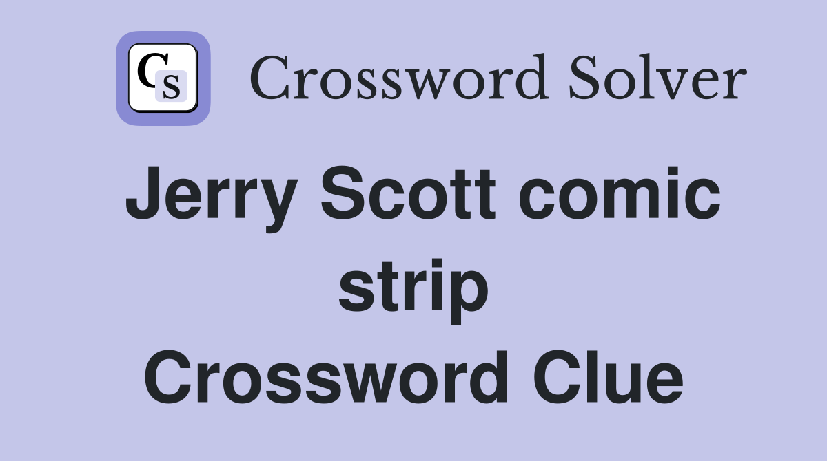 Jerry Scott comic strip Crossword Clue