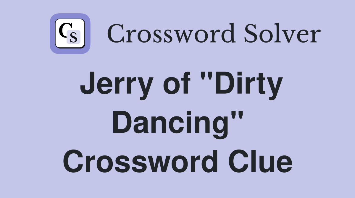 Jerry of "Dirty Dancing" Crossword Clue
