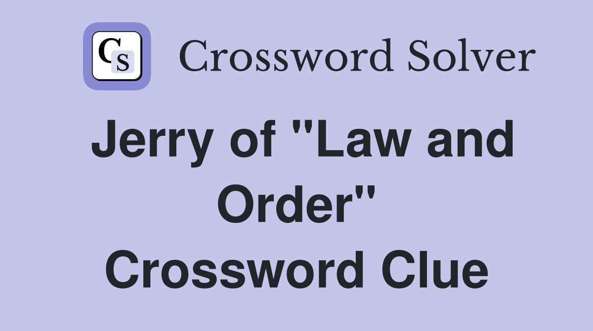 Jerry of "Law and Order" Crossword Clue
