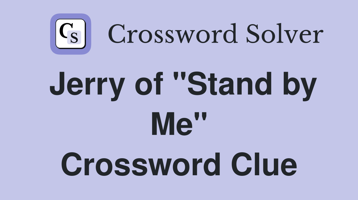 Jerry of "Stand by Me" Crossword Clue
