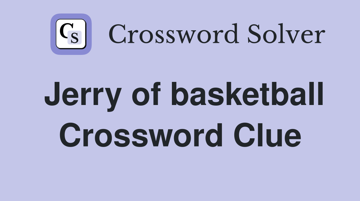Jerry of basketball Crossword Clue