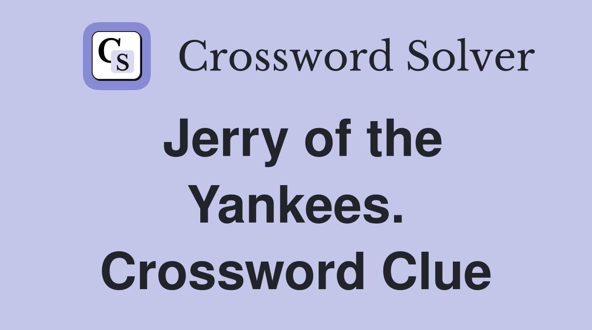 Jerry of the Yankees. Crossword Clue
