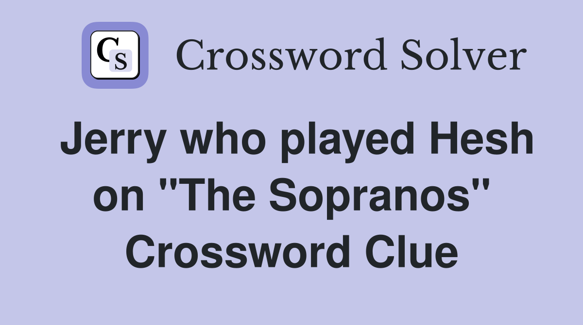 Jerry who played Hesh on "The Sopranos" Crossword Clue