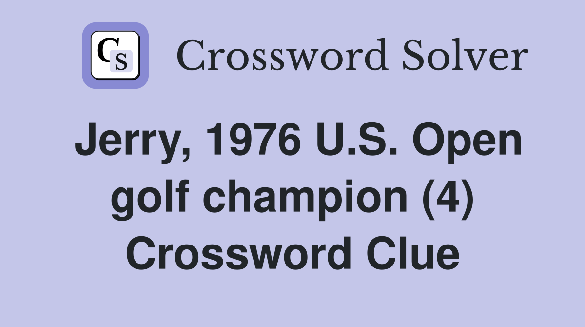 Jerry, 1976 U.S. Open golf champion (4) Crossword Clue