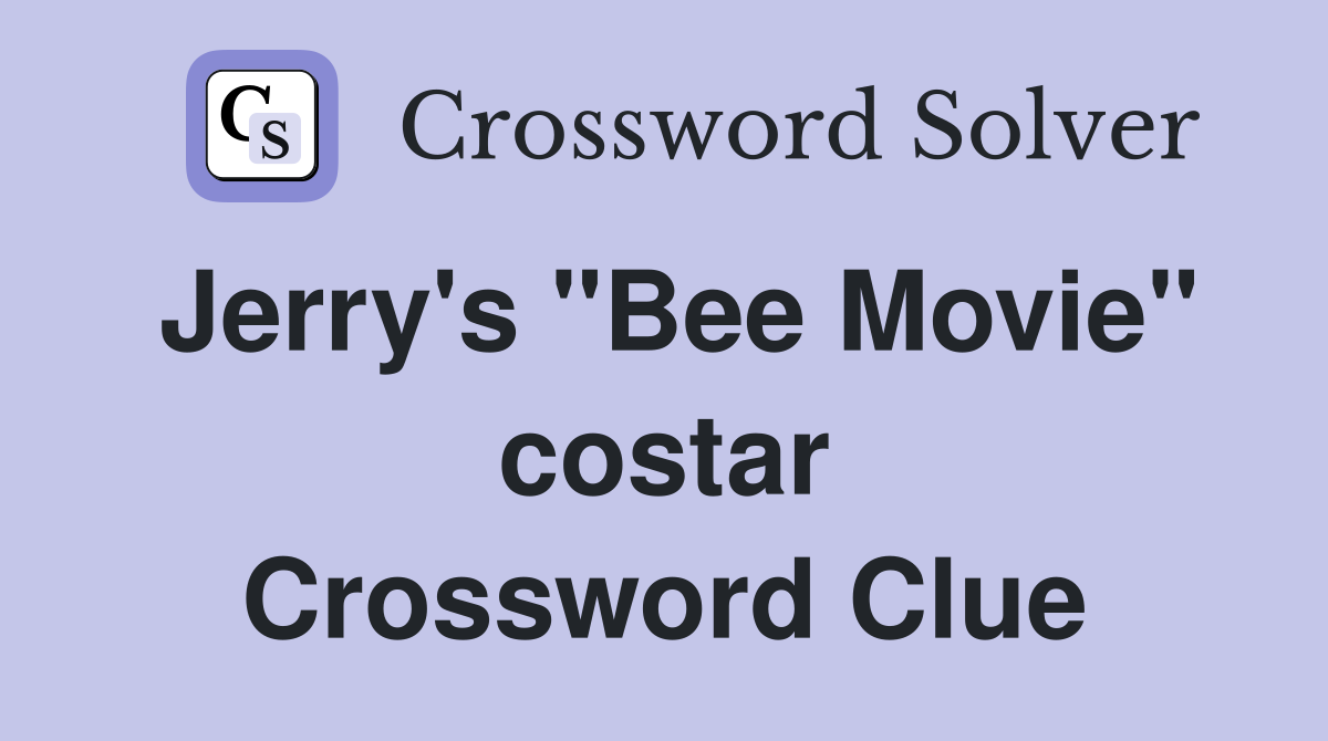 Jerry's "Bee Movie" costar Crossword Clue