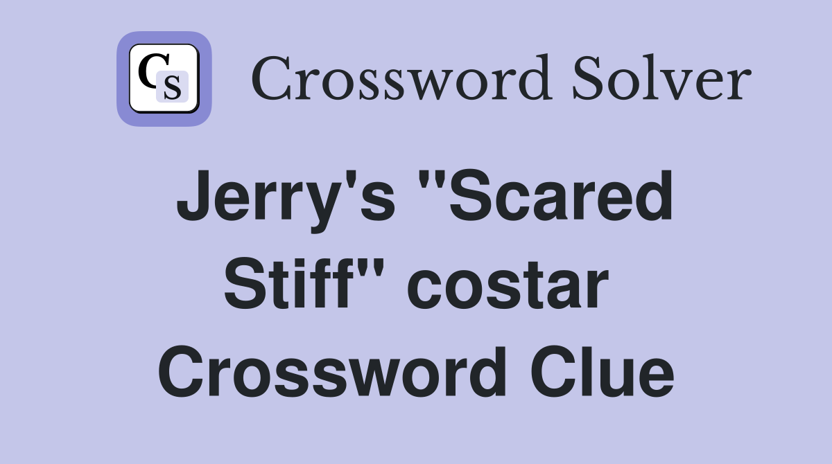Jerry's "Scared Stiff" costar Crossword Clue