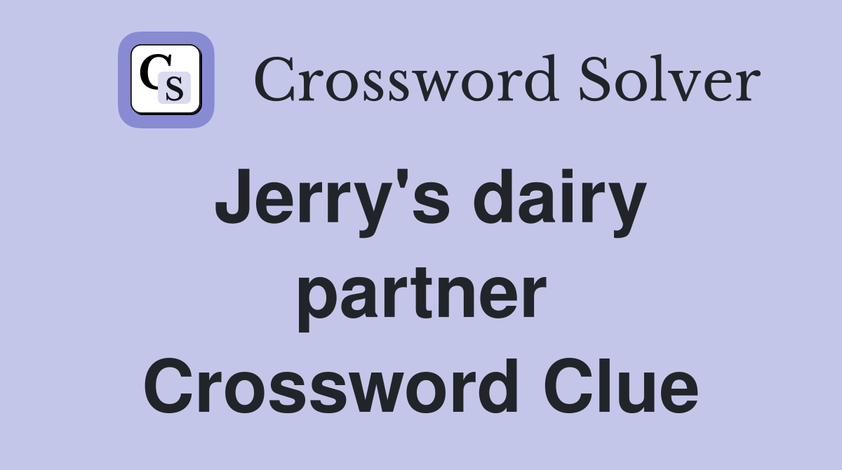 Jerry's dairy partner Crossword Clue