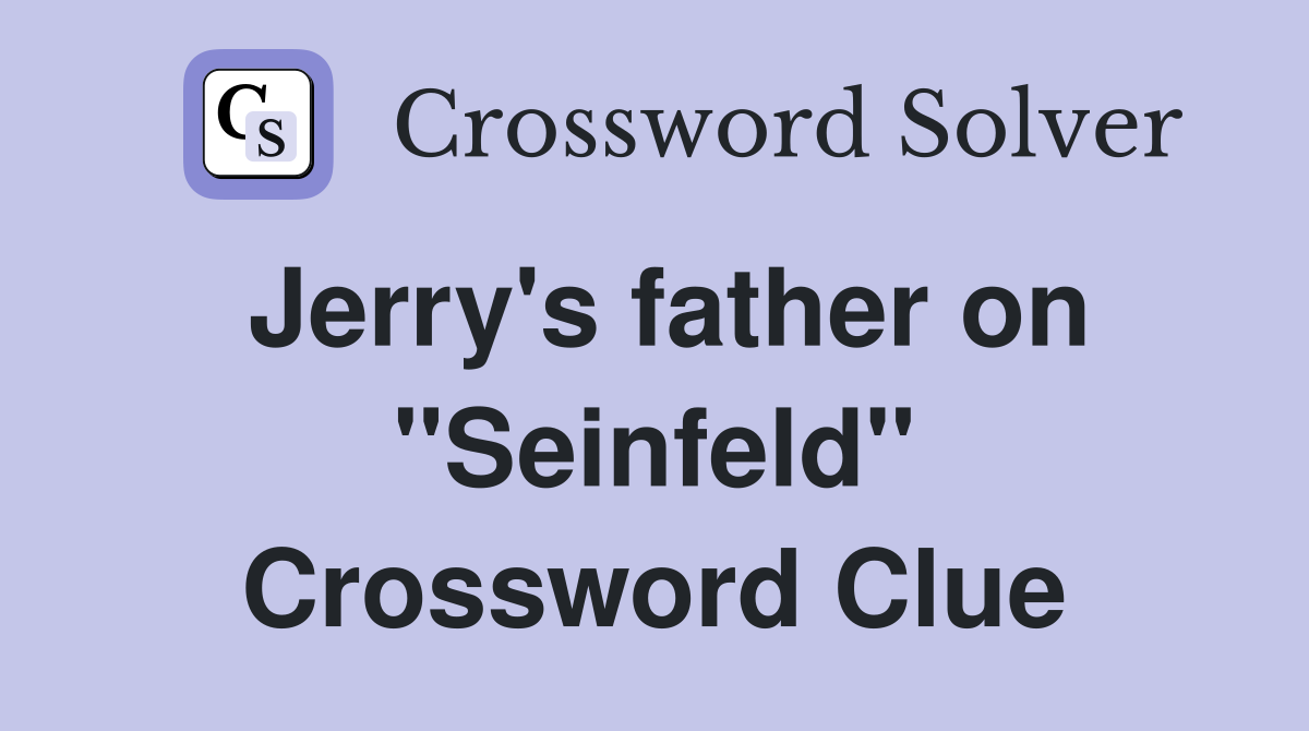 Jerry's father on "Seinfeld" Crossword Clue