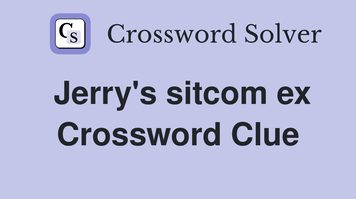 Jerry's sitcom ex Crossword Clue
