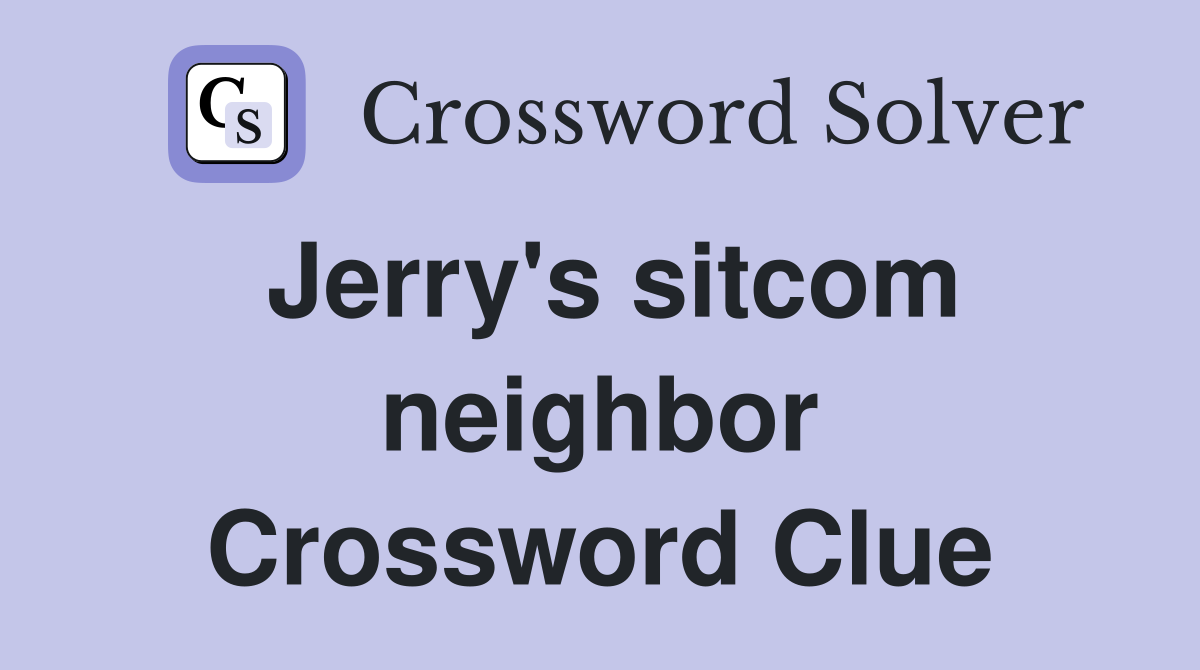 Jerry's sitcom neighbor Crossword Clue