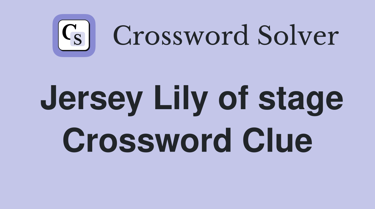 Jersey Lily of stage Crossword Clue