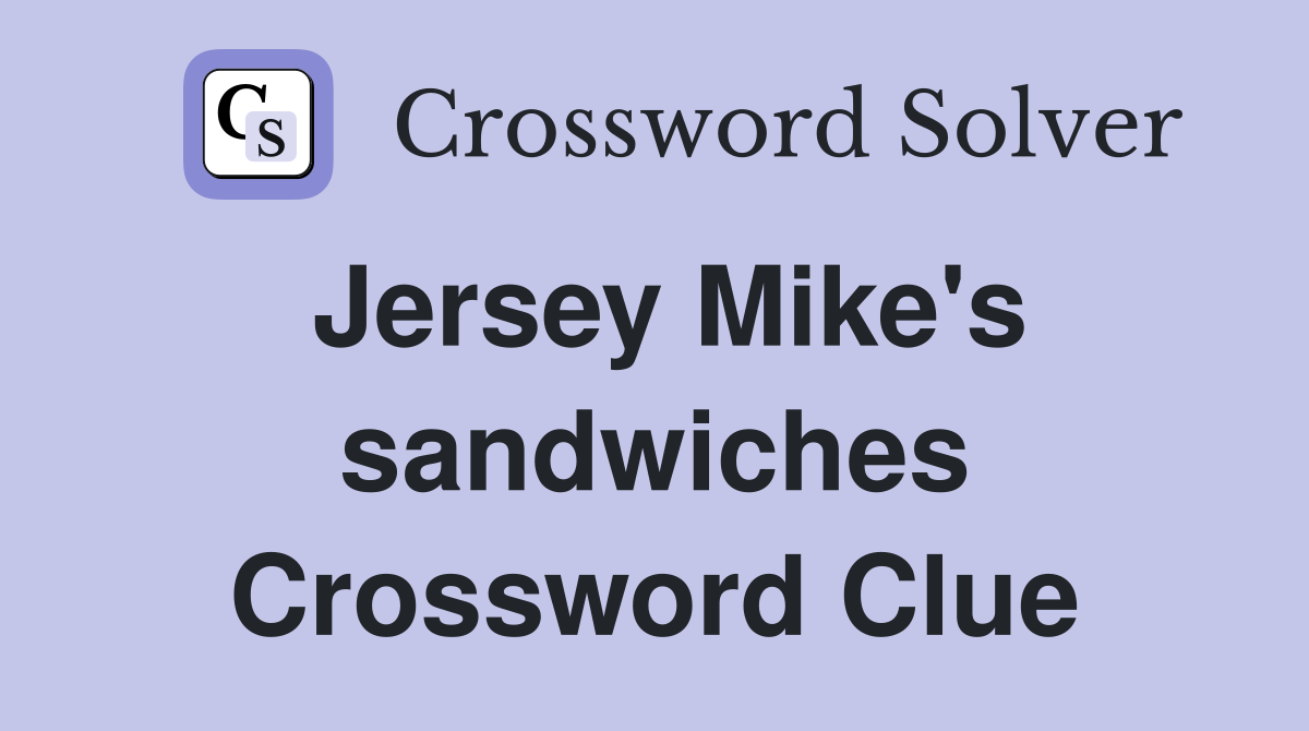 Jersey Mike's sandwiches Crossword Clue