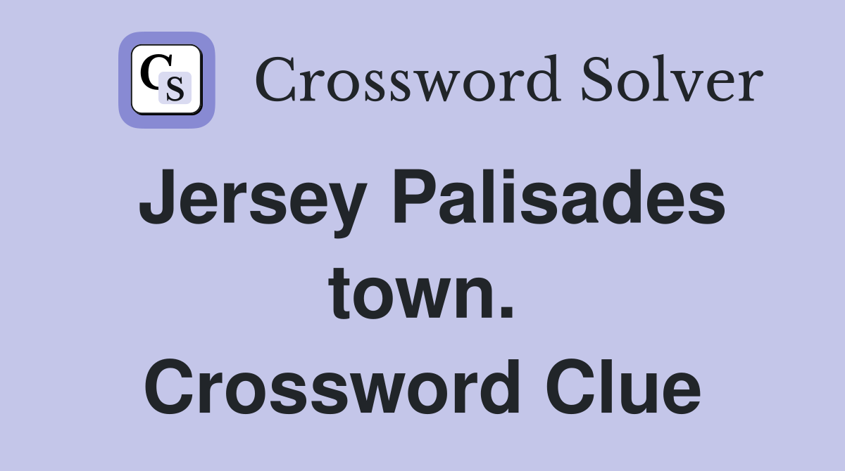 Jersey Palisades town. Crossword Clue