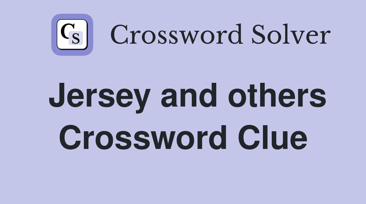 Jersey and others Crossword Clue