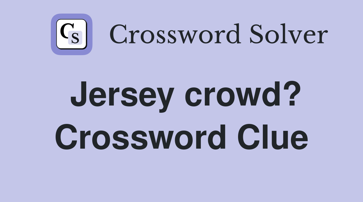 Jersey crowd? Crossword Clue