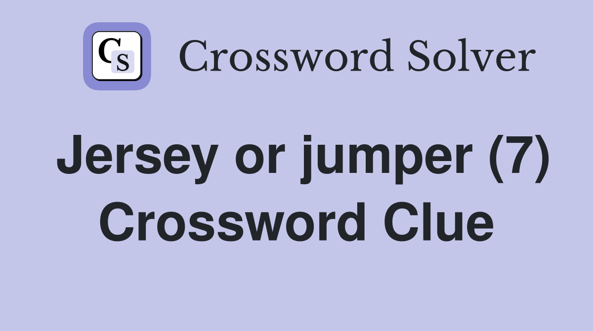 Jersey or jumper (7) Crossword Clue