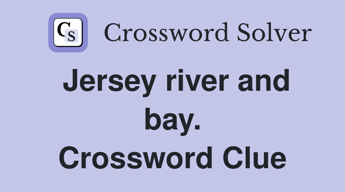 Jersey river and bay. Crossword Clue