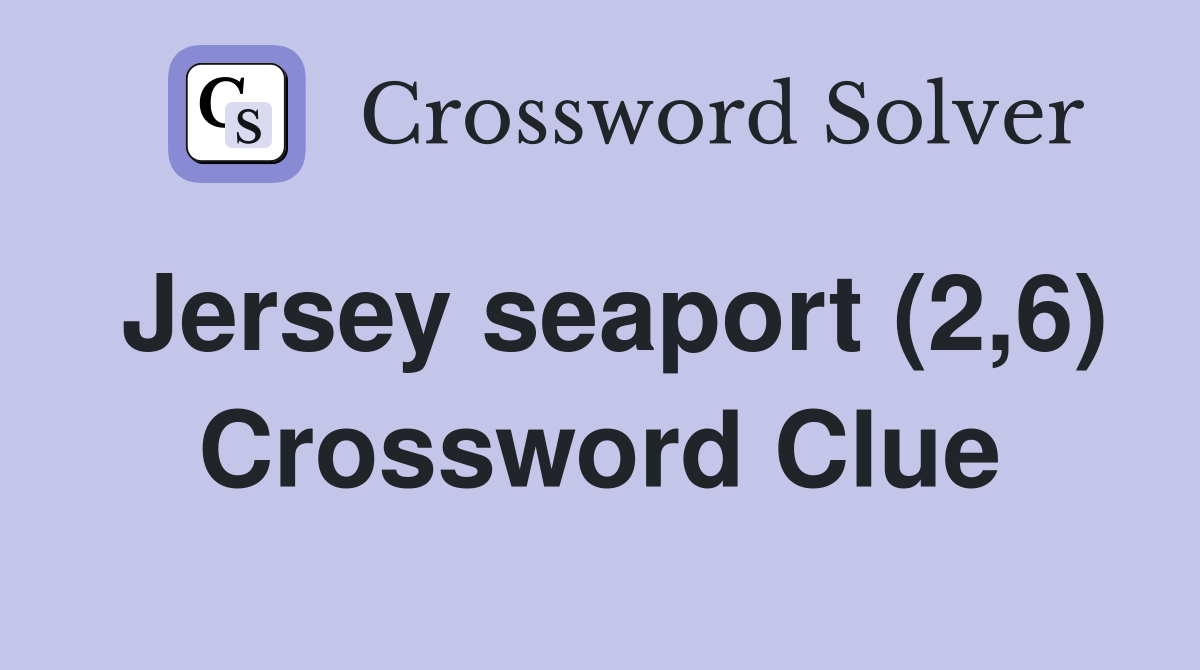 Jersey seaport (2,6) Crossword Clue