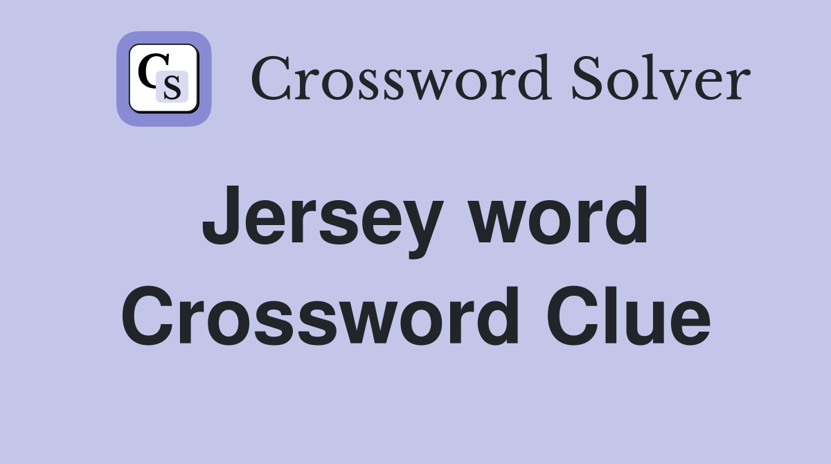Jersey word Crossword Clue