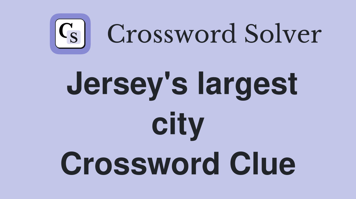 Jersey's largest city Crossword Clue
