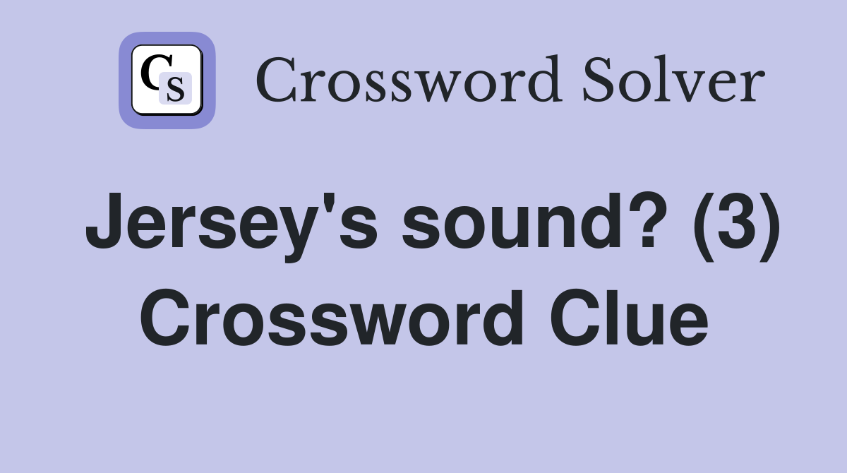 Jersey's sound? (3) Crossword Clue