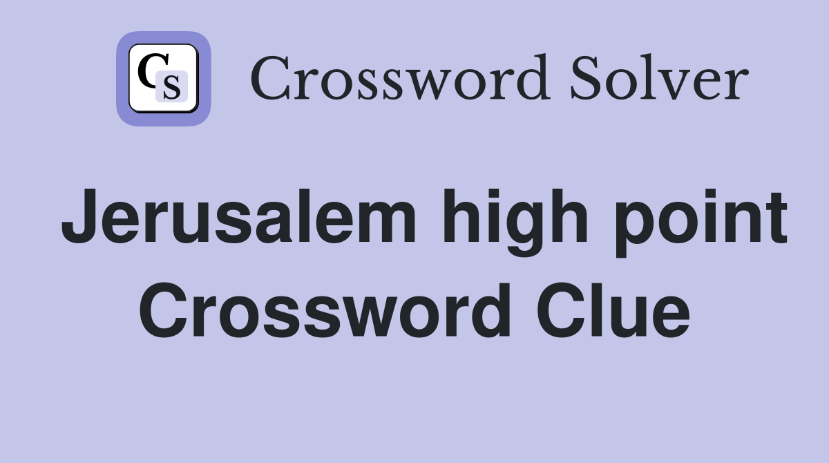 Jerusalem high point Crossword Clue