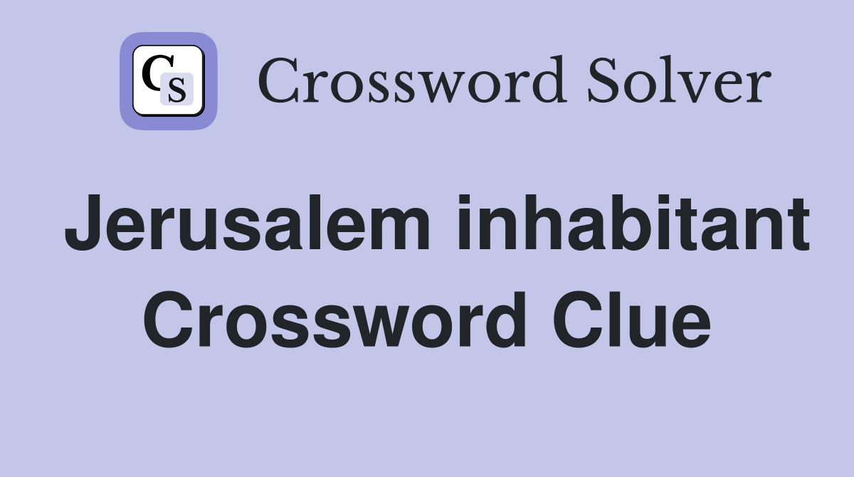 Jerusalem inhabitant Crossword Clue
