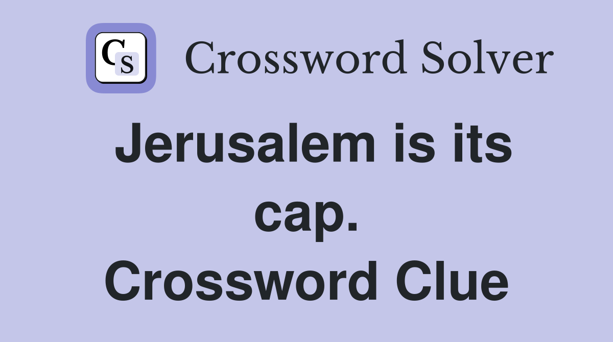 Jerusalem is its cap. Crossword Clue