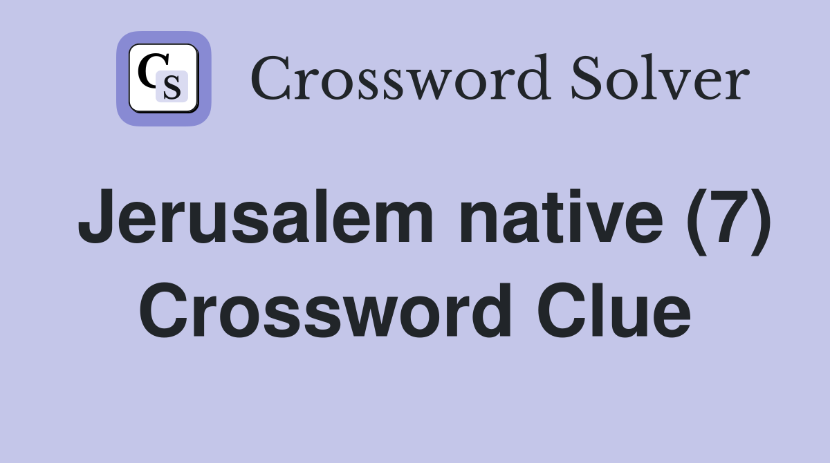 Jerusalem native (7) Crossword Clue