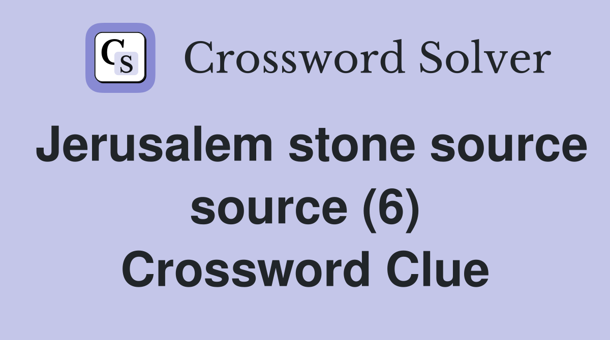 Jerusalem stone source source (6) Crossword Clue