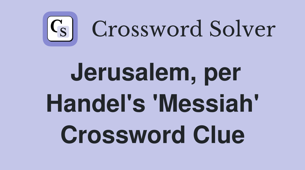 Jerusalem, per Handel's 'Messiah' Crossword Clue