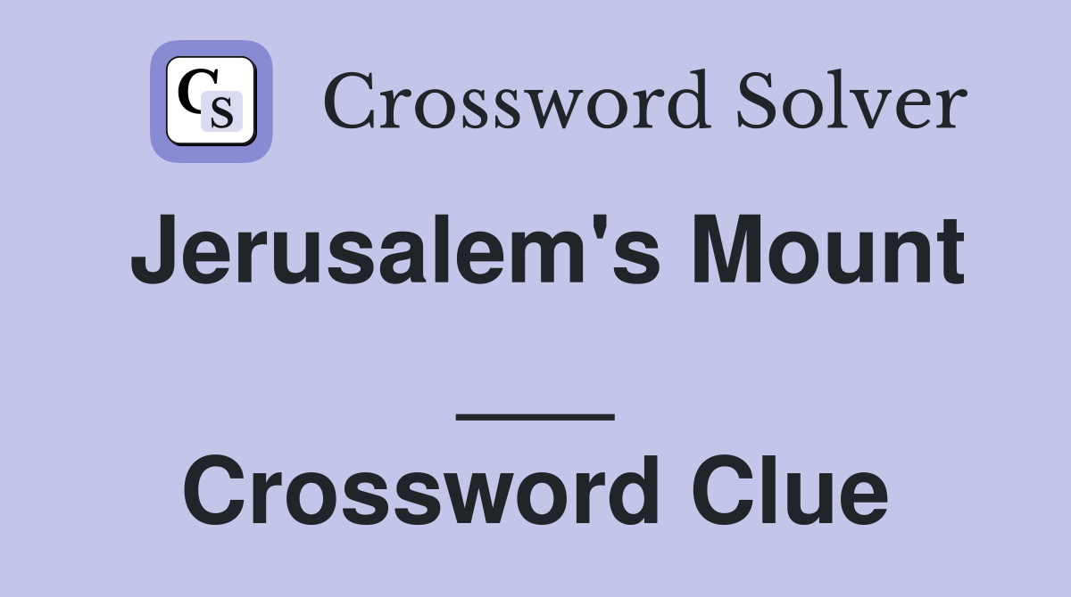 Jerusalem's Mount ___ Crossword Clue