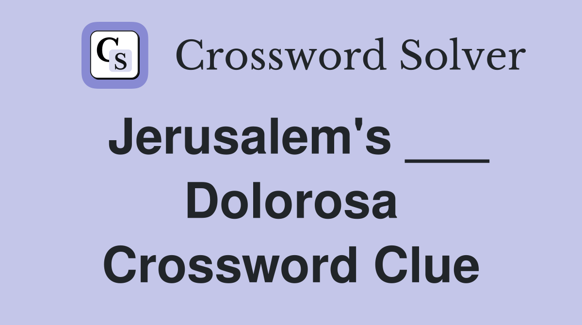 Jerusalem's ___ Dolorosa Crossword Clue